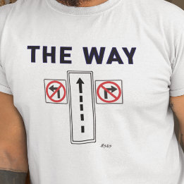 The Way Truth Life Gospel Street Evangelism  T-Shirt