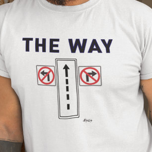 The Way Truth Life Gospel Street Evangelism  T-Shirt