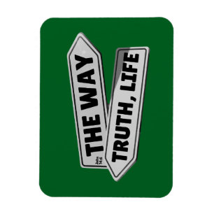 The Way, Truth, Life – John 14:6 Magnet