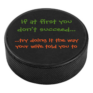 The Way Wife / Coach Told You To Funny Hockey Puck