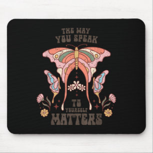 The Way You Speak To Yourself S  Mouse Mat