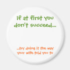 The Way Your Wife Told You To Funny Fridge Magnet