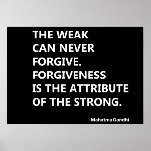 The weak can never forgive. forgiveness is the att poster