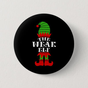 The Weak Elf Christmas Matching Family Coworker Gr 6 Cm Round Badge