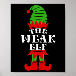 The Weak Elf Christmas Matching Family Coworker Gr Poster