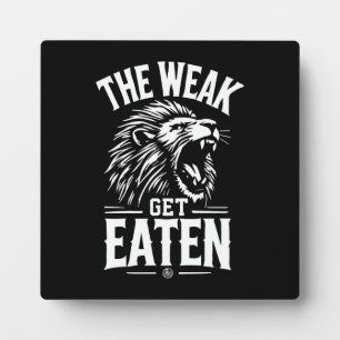 The Weak Get Eaten - Gym, Hustle, Success, Lion Plaque