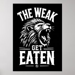The Weak Get Eaten - Gym, Hustle, Success, Lion Poster
