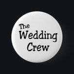 The Wedding Crew 6 Cm Round Badge<br><div class="desc">The Wedding Crew</div>