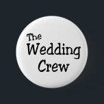 The Wedding Crew 6 Cm Round Badge<br><div class="desc">The Wedding Crew</div>