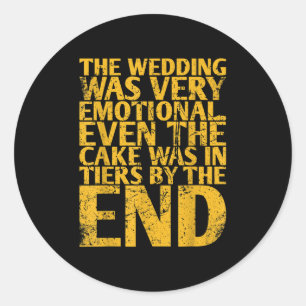 The Wedding Was Very Emotional Even The Cake For B Classic Round Sticker