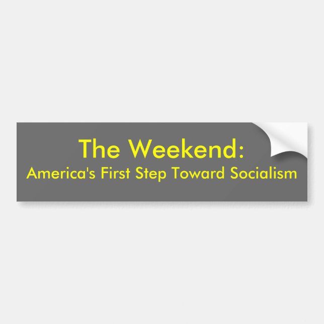 The Weekend: America's First Step Towards Bumper Sticker (Front)