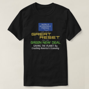 The WEF's Great Reset and the Green New Deal T-Sh T-Shirt