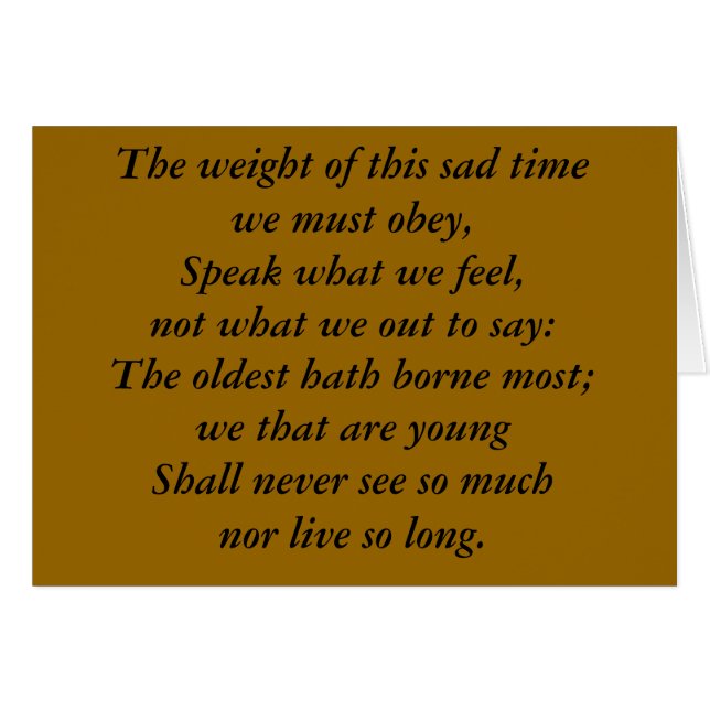 The weight of this sad time we must obey,Speak ... (Front Horizontal)