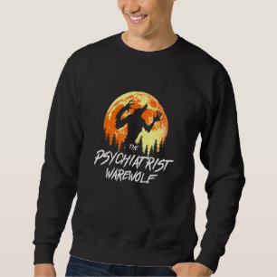 The Werewolf Psychiatrist Werewolf Halloween Psych Sweatshirt
