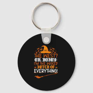 The West Oh Honey I'm The Wicked Witch Of Everythi Key Ring