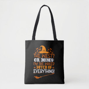 The West Oh Honey I'm The Wicked Witch Of Everythi Tote Bag