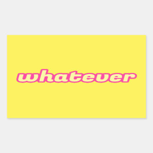 The 'Whatever' Art Rectangular Sticker