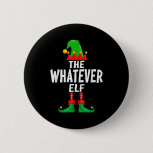 The Whatever Elf Matching Family Christmas 6 Cm Round Badge