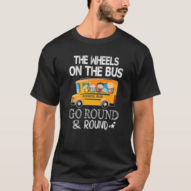 The Wheels On The Bus Go Round And Round Back To S T-Shirt (Front)