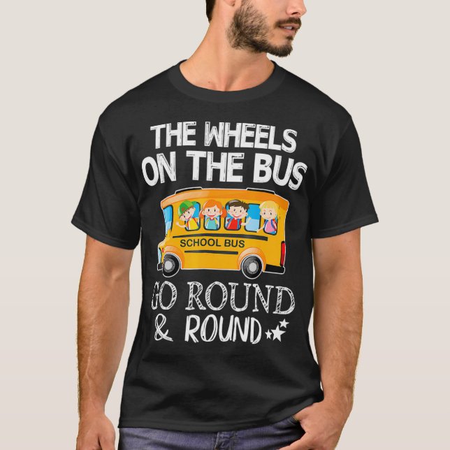 The Wheels On The Bus Go Round  Round School  T-Shirt (Front)
