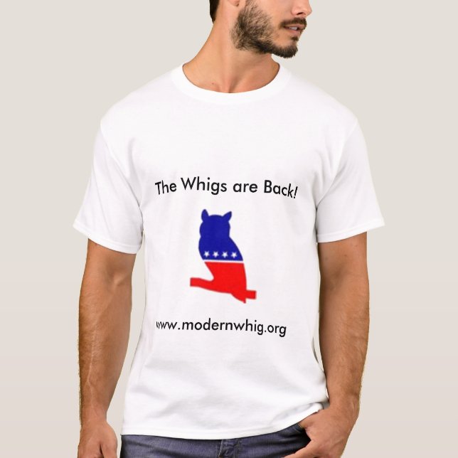 The Whigs are Back! T-Shirt (Front)