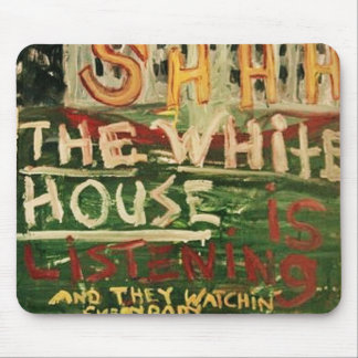 THE WHITE HOUSE IS LISTENING MOUSE MAT