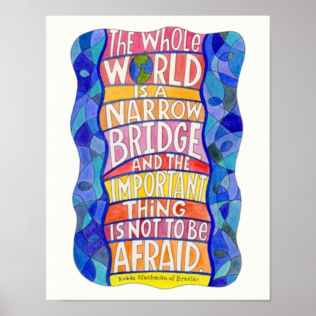 The Whole World is a Narrow Bridge Art Poster (Front)