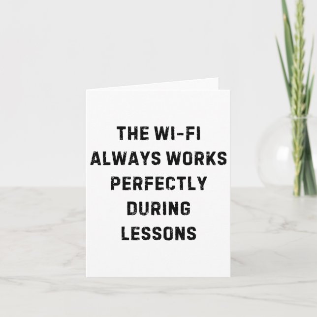 The Wi-fi Always Works Perfectly Teacher White Lie Card (Front)