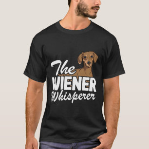 The Wiener Whisperer Funny Dachshund T-Shirt