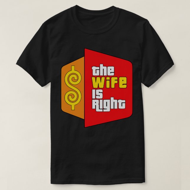The Wife Is Right Parody T-Shirt (Design Front)