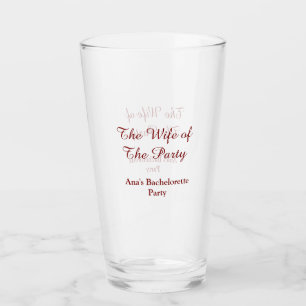 The wife of the party bachelorette party name date glass