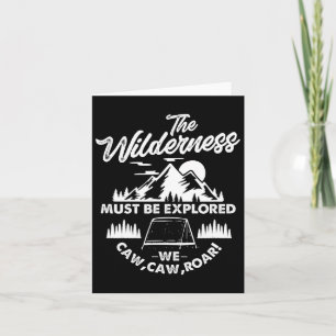 The Wilderness Must Be Explored Camping Hiking Cam Card