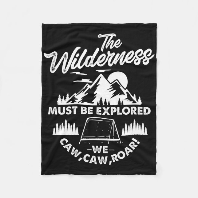 The Wilderness Must Be Explored Camping Hiking Cam Fleece Blanket (Front)