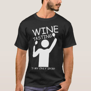 The Wine Tasting Is My Sport Wine Vino T-Shirt