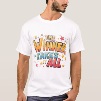 The Winner Takes It All – TikTok Trend Inspired  T-Shirt