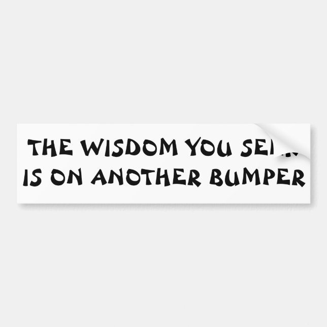 The Wisdom You Seek Fortune Cookie Bumper Sticker (Front)