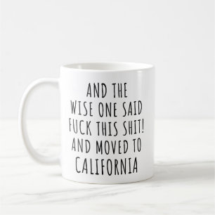  The Wise One Said California Funny Coffee Mug
