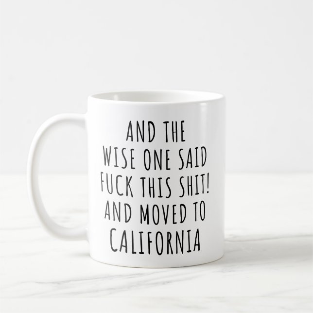  The Wise One Said California Funny Coffee Mug (Left)