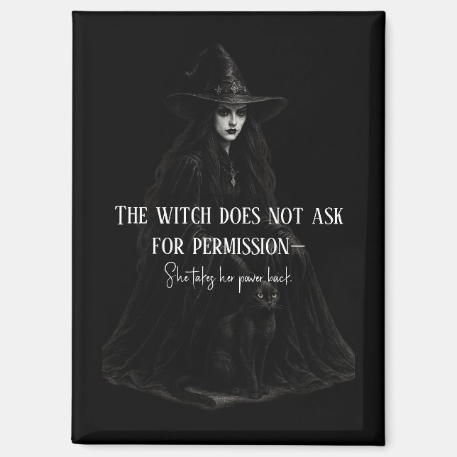 The Witch Does Not Ask for Permission Gothic Witch Magnet (Front)