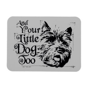 The Wizard Of Oz™   And Your Little Dog, Too Magnet