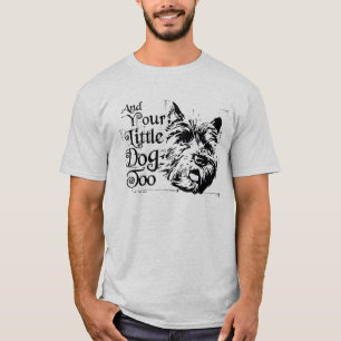 The Wizard Of Oz™   And Your Little Dog, Too T-Shirt