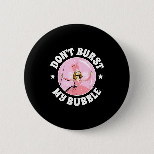 The Wizard Of Oz - Don't Burst My Bubble  6 Cm Round Badge