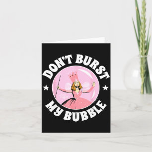 The Wizard Of Oz - Don't Burst My Bubble Card
