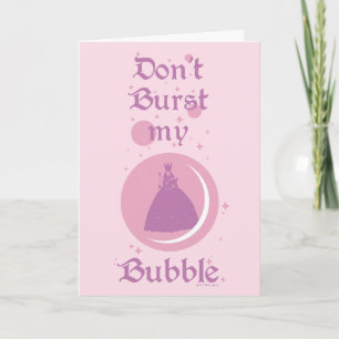 The Wizard Of Oz™   Don't Burst My Bubble Card