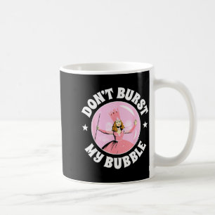 The Wizard Of Oz - Don't Burst My Bubble Coffee Mug