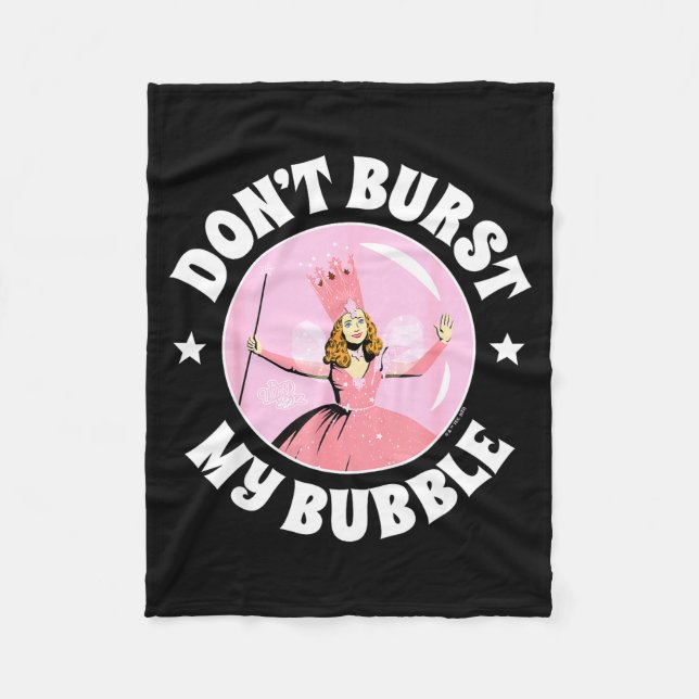 The Wizard Of Oz - Don't Burst My Bubble  Fleece Blanket (Front)
