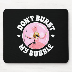 The Wizard Of Oz - Don't Burst My Bubble Mouse Mat