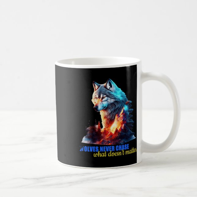 The Wolves Never Chase What Doesn’t  Coffee Mug (Right)