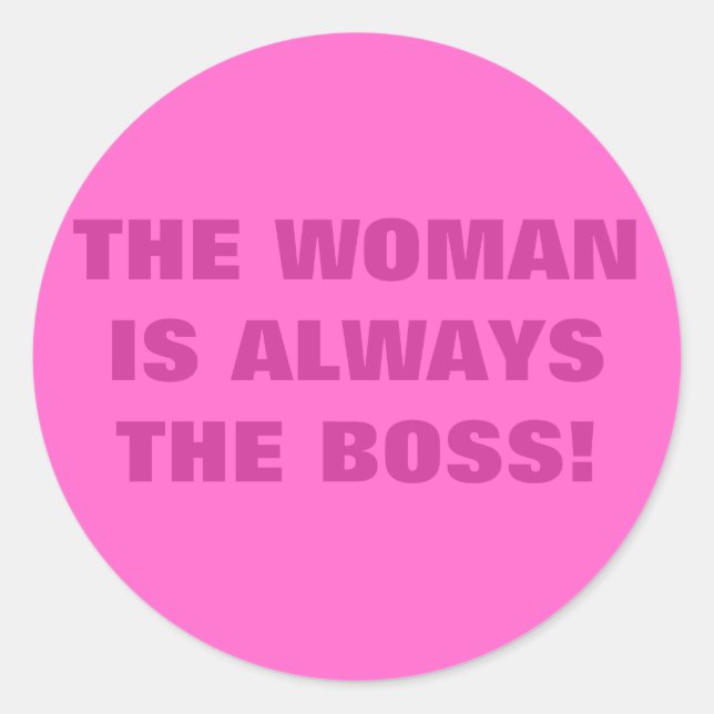 THE WOMAN IS ALWAYS THE BOSS! CLASSIC ROUND STICKER (Front)
