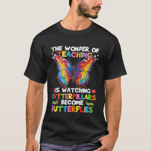 The Wonder of Teaching is Watching Caterpillar Tea T-Shirt
